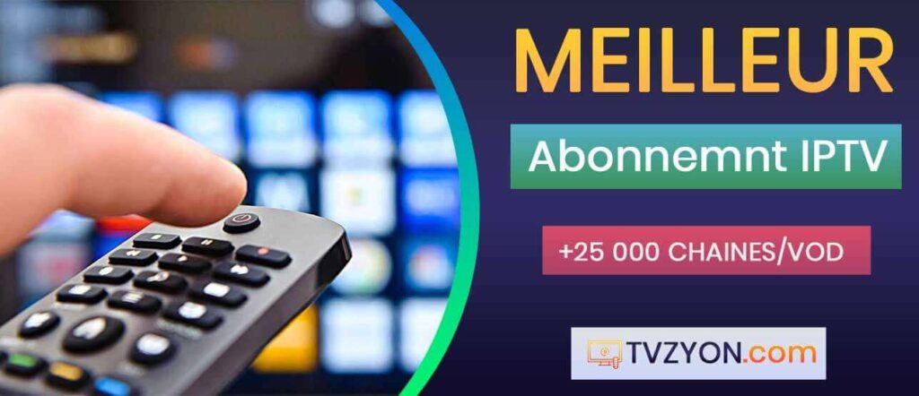 Meilleur Abonnement IPTV au Meilleur Prix